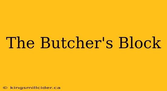 The Butcher's Block