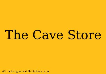 The Cave Store