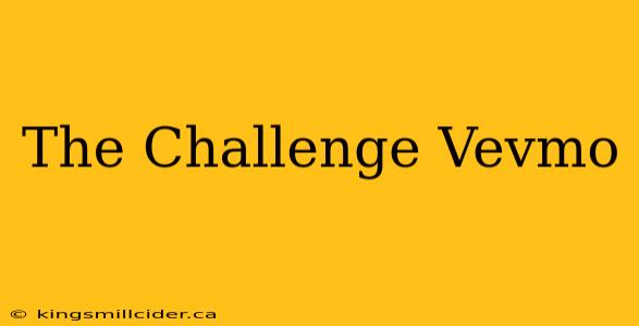 The Challenge Vevmo