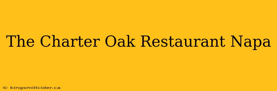 The Charter Oak Restaurant Napa