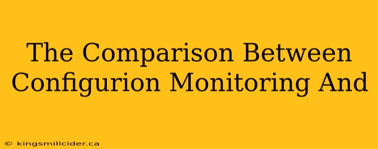 The Comparison Between Configurion Monitoring And