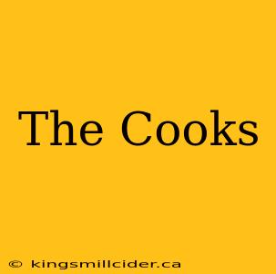 The Cooks