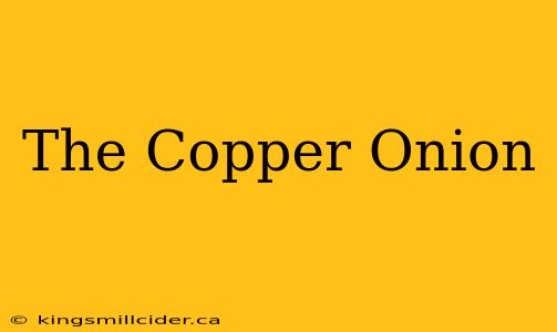 The Copper Onion