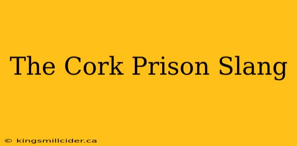 The Cork Prison Slang