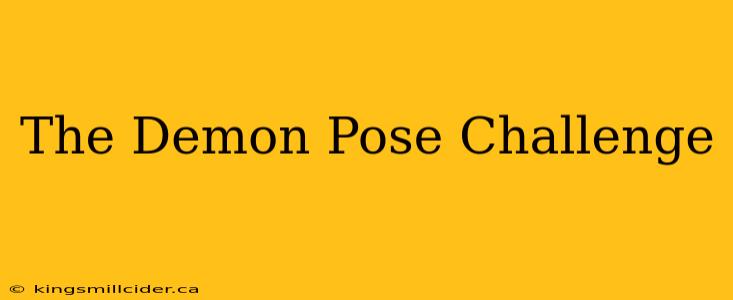 The Demon Pose Challenge