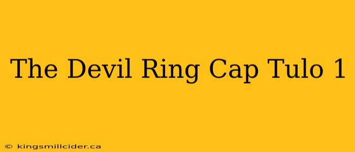 The Devil Ring Cap Tulo 1