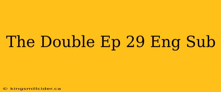 The Double Ep 29 Eng Sub