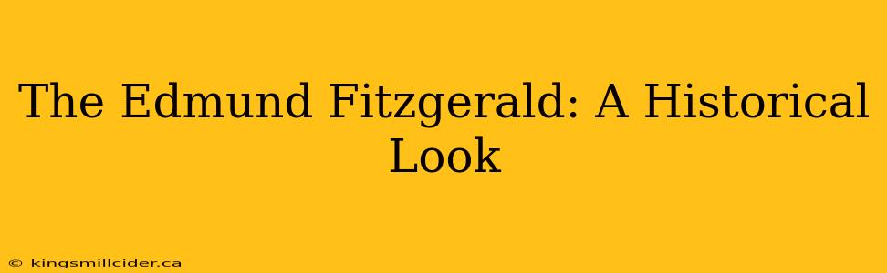 The Edmund Fitzgerald: A Historical Look