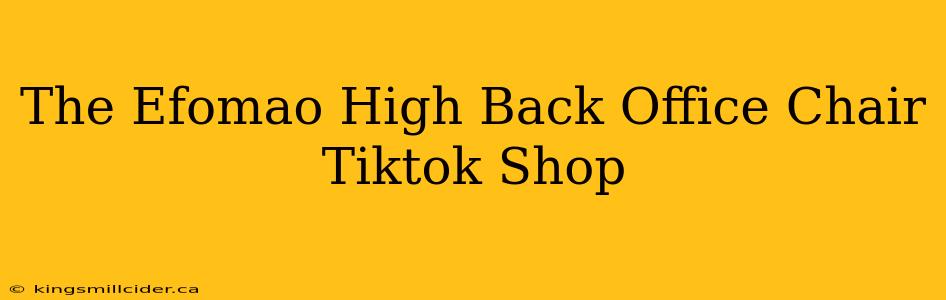 The Efomao High Back Office Chair Tiktok Shop