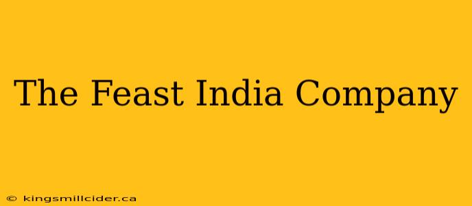 The Feast India Company