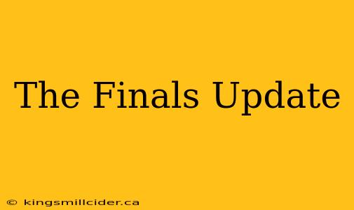 The Finals Update