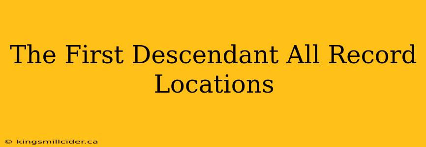 The First Descendant All Record Locations