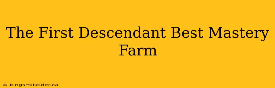 The First Descendant Best Mastery Farm