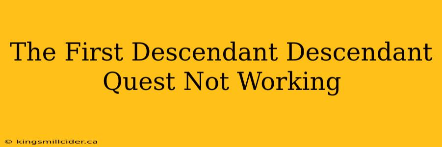 The First Descendant Descendant Quest Not Working