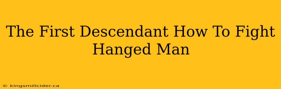 The First Descendant How To Fight Hanged Man