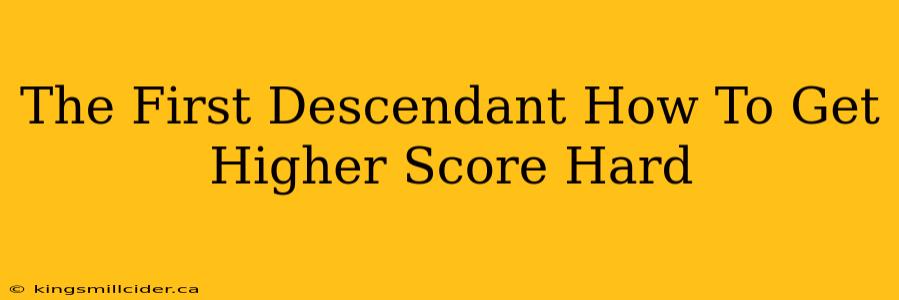 The First Descendant How To Get Higher Score Hard