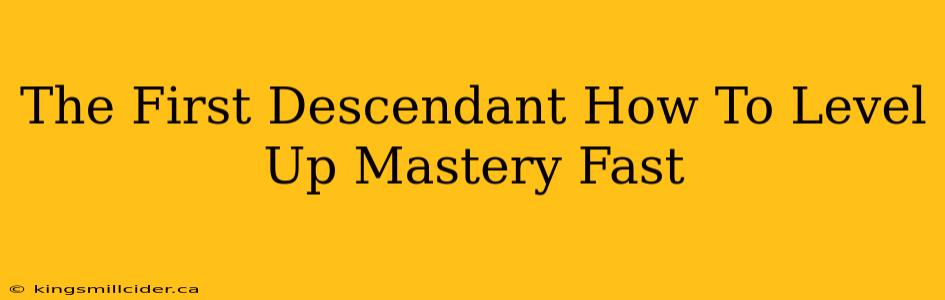 The First Descendant How To Level Up Mastery Fast