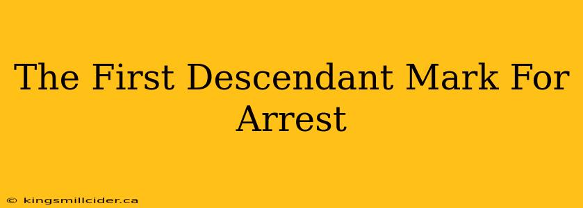 The First Descendant Mark For Arrest