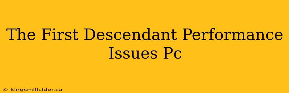 The First Descendant Performance Issues Pc