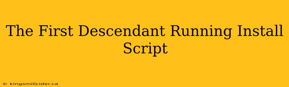 The First Descendant Running Install Script