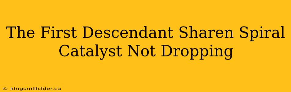 The First Descendant Sharen Spiral Catalyst Not Dropping