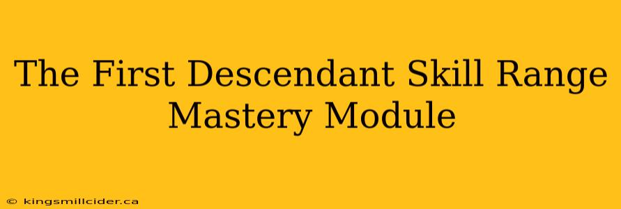 The First Descendant Skill Range Mastery Module