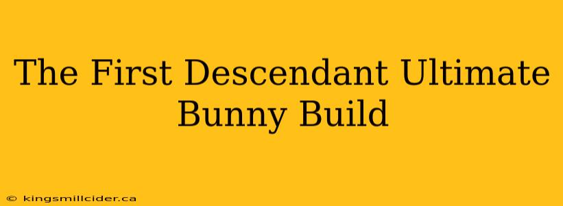 The First Descendant Ultimate Bunny Build