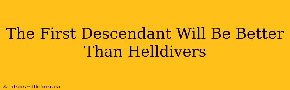 The First Descendant Will Be Better Than Helldivers