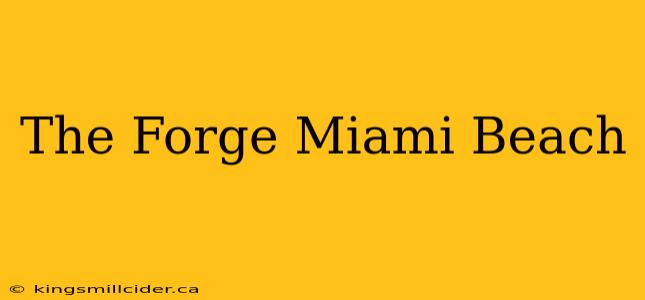 The Forge Miami Beach