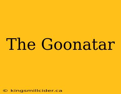 The Goonatar