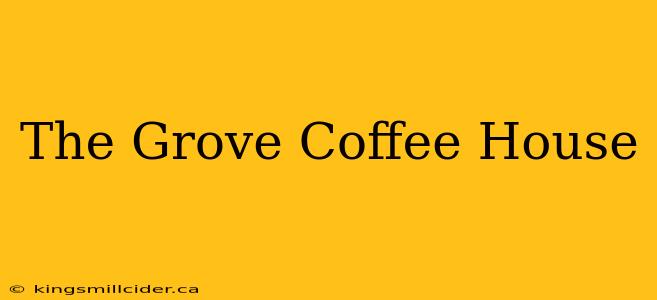 The Grove Coffee House