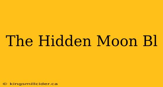 The Hidden Moon Bl