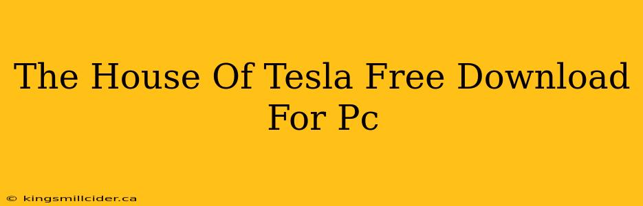 The House Of Tesla Free Download For Pc