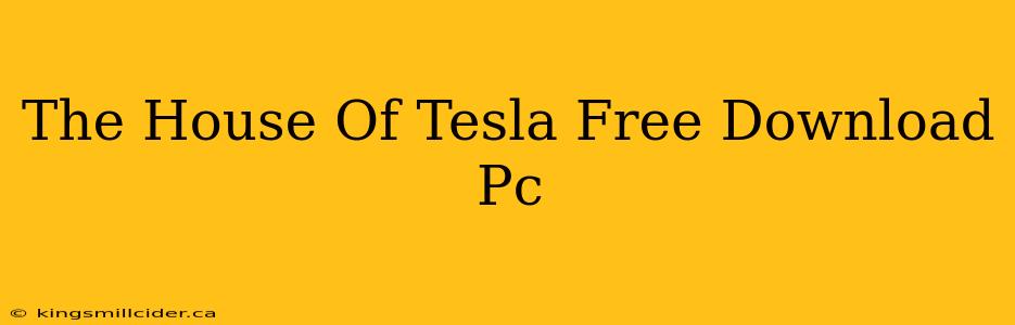 The House Of Tesla Free Download Pc