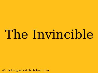 The Invincible