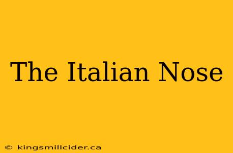 The Italian Nose