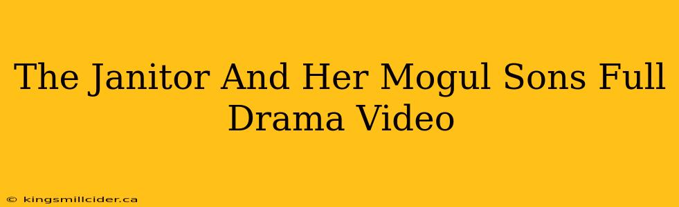 The Janitor And Her Mogul Sons Full Drama Video