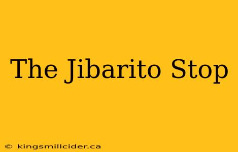 The Jibarito Stop