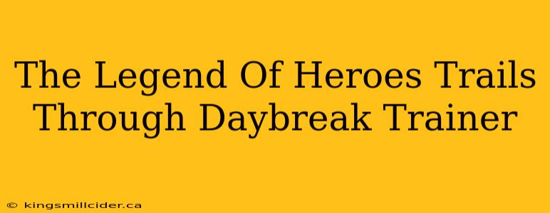 The Legend Of Heroes Trails Through Daybreak Trainer