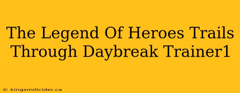 The Legend Of Heroes Trails Through Daybreak Trainer1