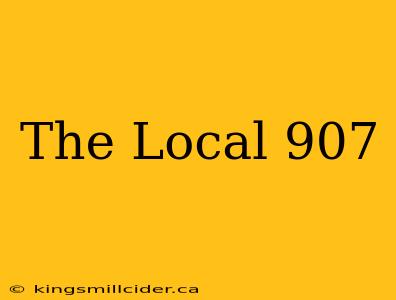 The Local 907