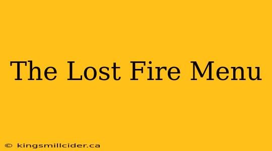 The Lost Fire Menu