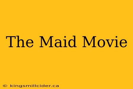 The Maid Movie