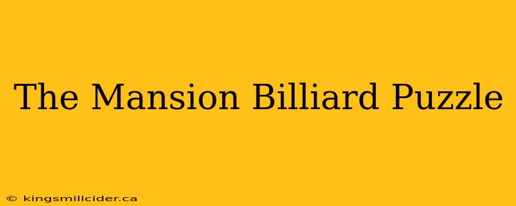 The Mansion Billiard Puzzle