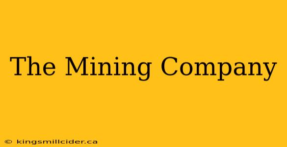 The Mining Company