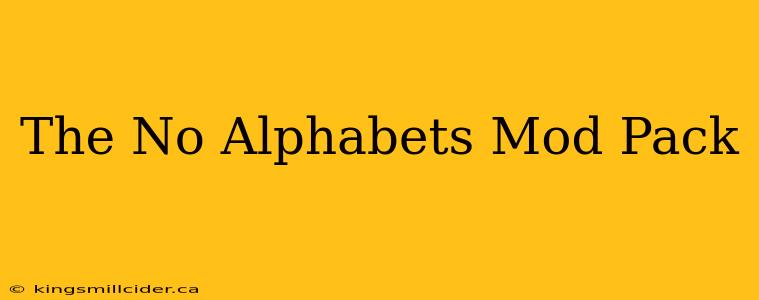 The No Alphabets Mod Pack