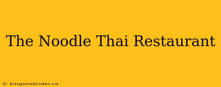 The Noodle Thai Restaurant