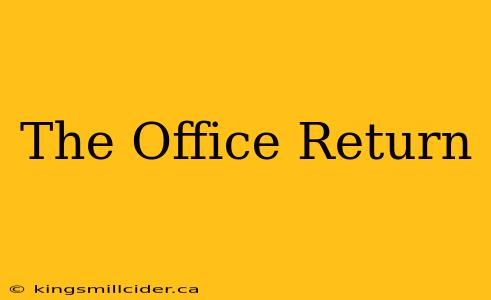 The Office Return