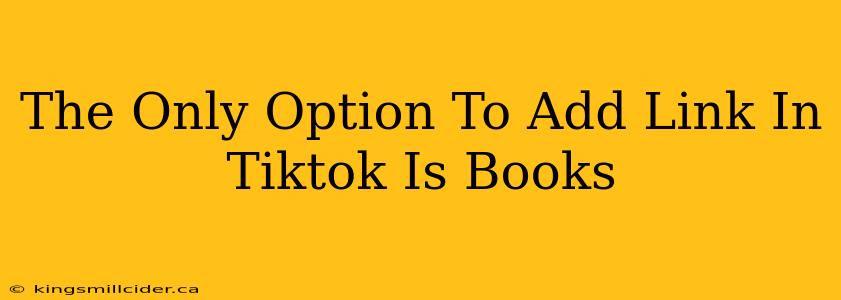 The Only Option To Add Link In Tiktok Is Books