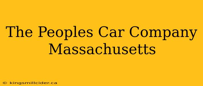 The Peoples Car Company Massachusetts